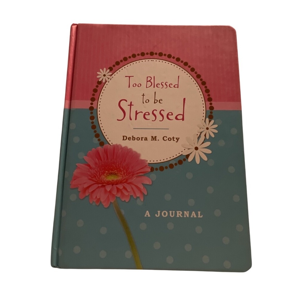 Too Blessed to be Stressed Journal Debora M. Coty Christian Gift